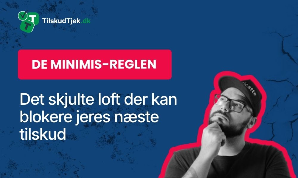 De minimis-reglen: Det skjulte loft der kan blokere jeres næste tilskud